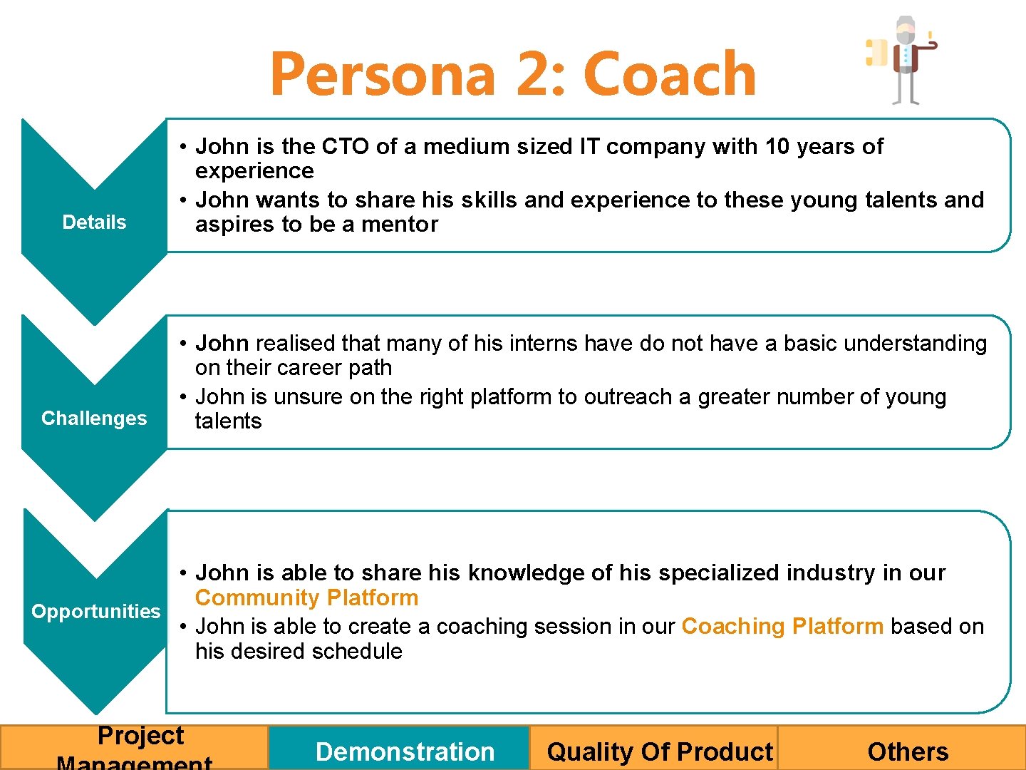 Persona 2: Coach Details • John is the CTO of a medium sized IT