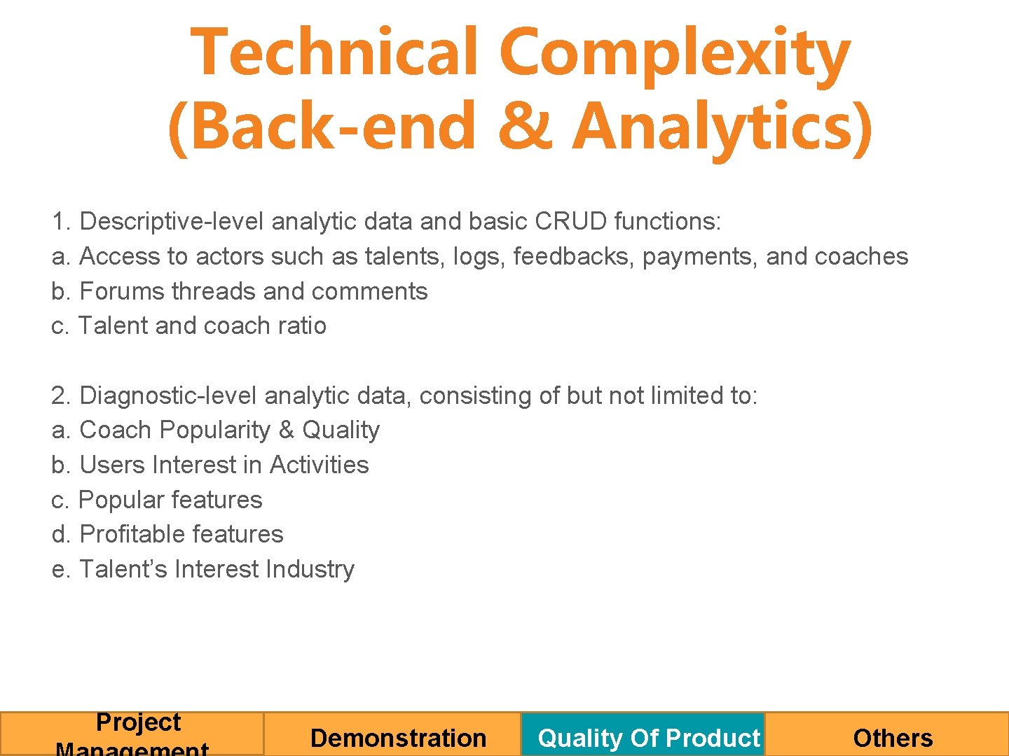 Technical Complexity (Back-end & Analytics) 1. Descriptive-level analytic data and basic CRUD functions: a.