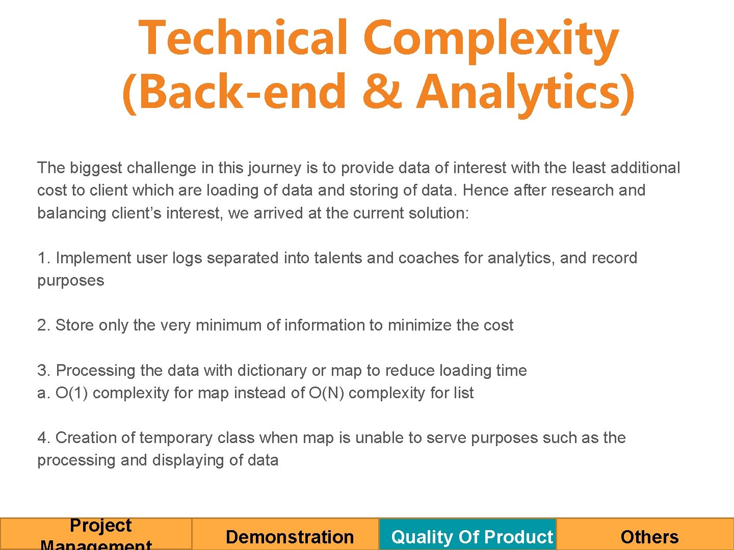Technical Complexity (Back-end & Analytics) The biggest challenge in this journey is to provide