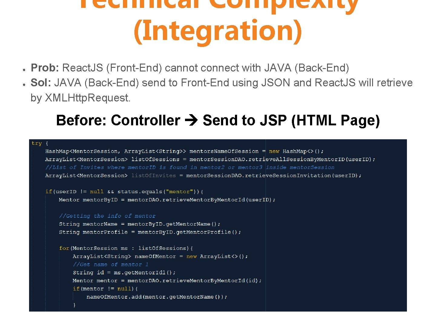 Technical Complexity (Integration) ● ● Prob: React. JS (Front-End) cannot connect with JAVA (Back-End)