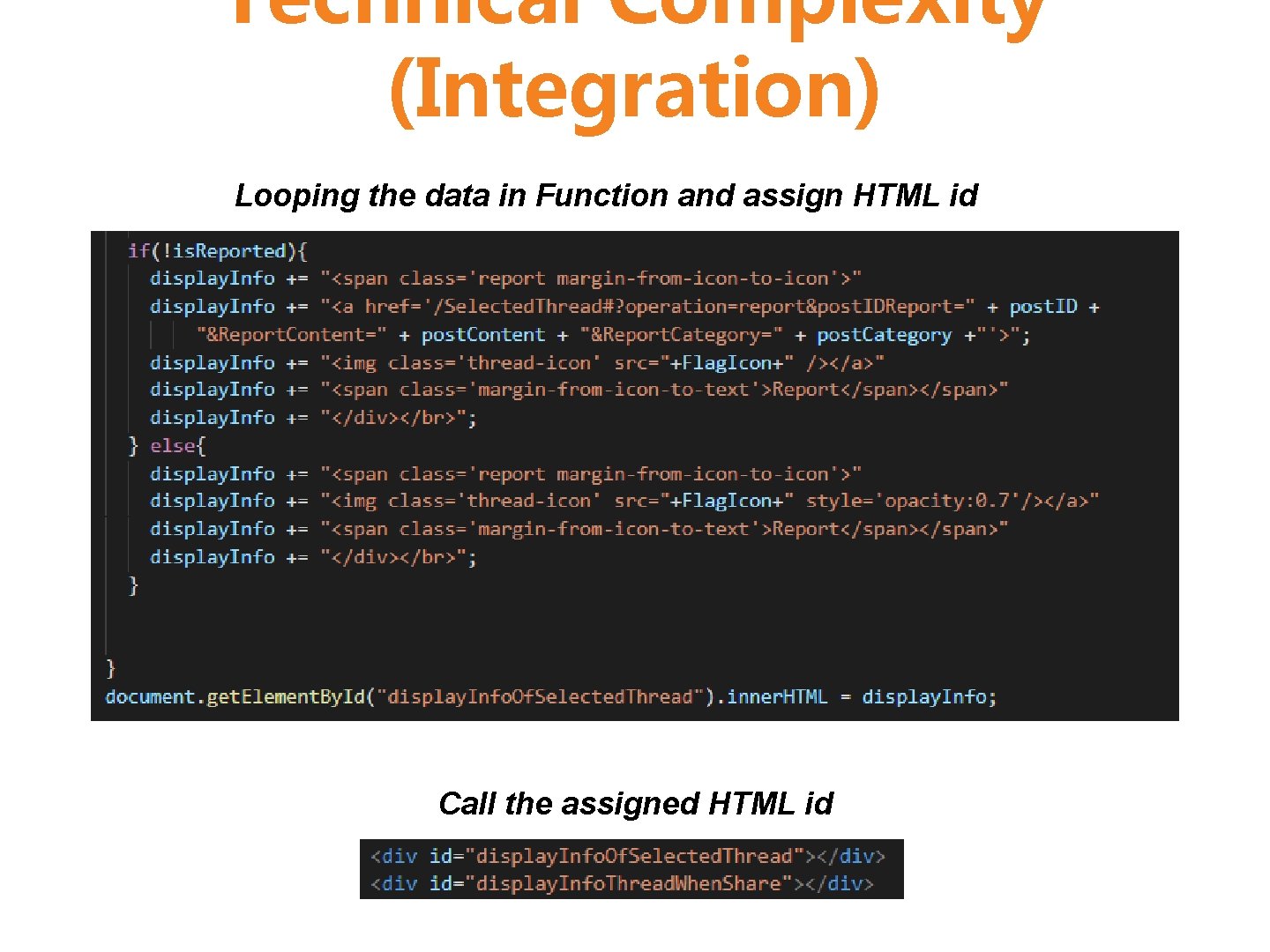 Technical Complexity (Integration) Looping the data in Function and assign HTML id Call the
