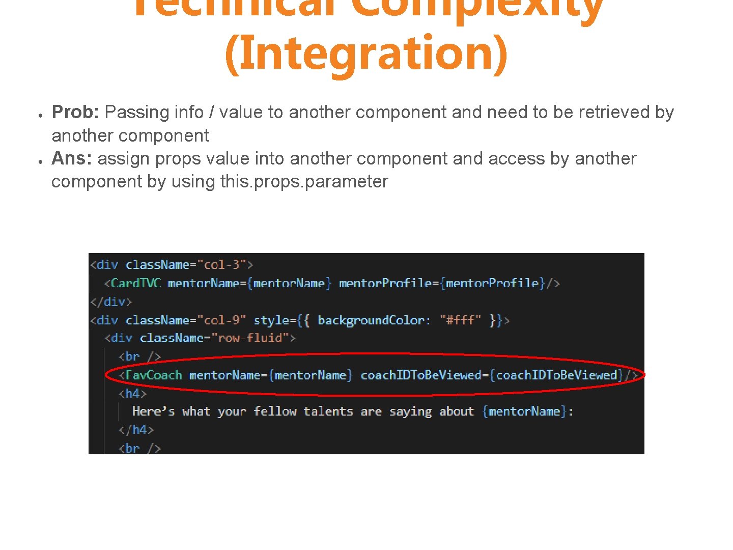 Technical Complexity (Integration) ● ● Prob: Passing info / value to another component and