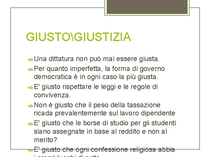 GIUSTOGIUSTIZIA Una dittatura non può mai essere giusta. Per quanto imperfetta, la forma di