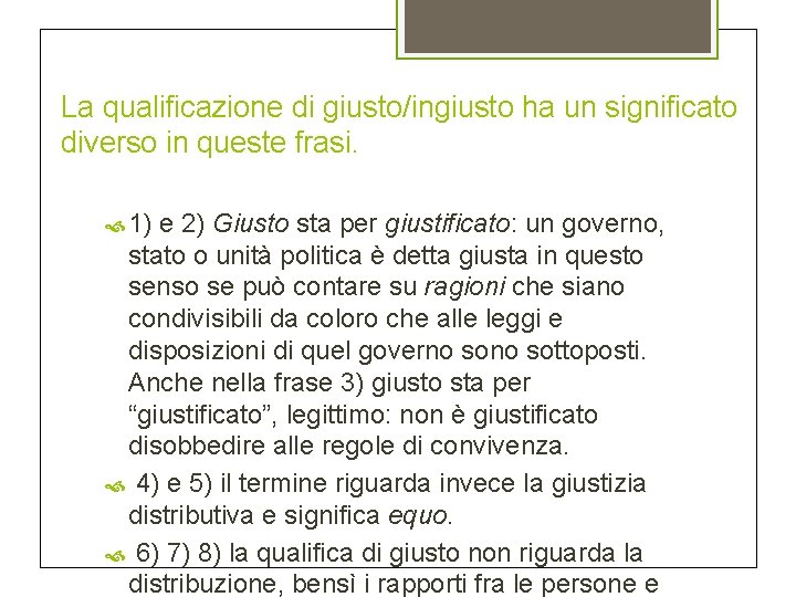 La qualificazione di giusto/ingiusto ha un significato diverso in queste frasi. 1) e 2)