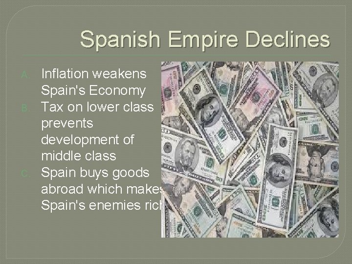Spanish Empire Declines A. B. C. Inflation weakens Spain's Economy Tax on lower class