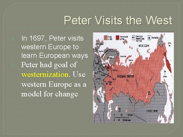 Peter Visits the West A. In 1697, Peter visits western Europe to learn European