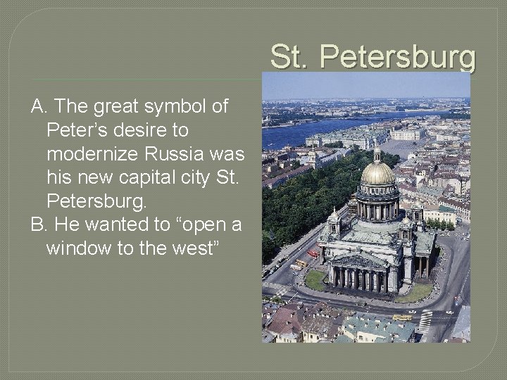 St. Petersburg A. The great symbol of Peter’s desire to modernize Russia was his