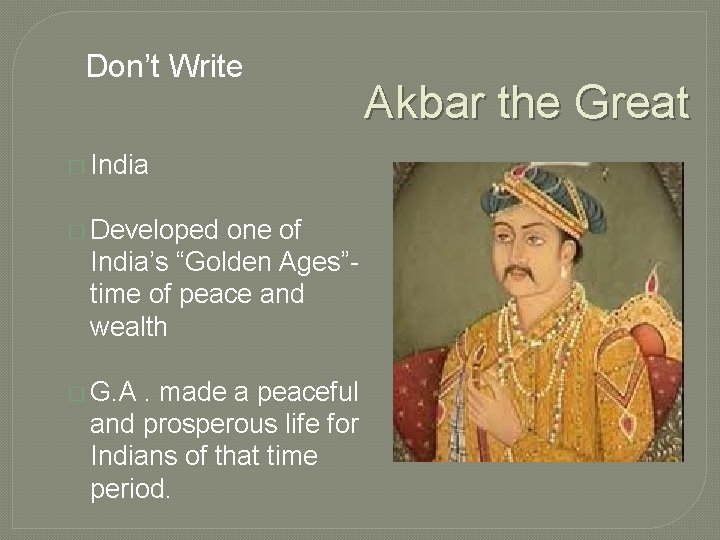 Don’t Write � India � Developed one of India’s “Golden Ages”time of peace and