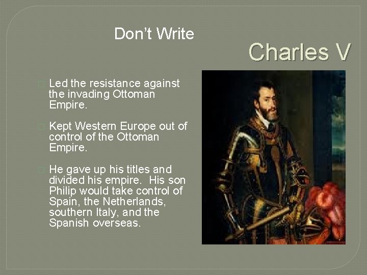 Don’t Write � Led the resistance against the invading Ottoman Empire. � Kept Western