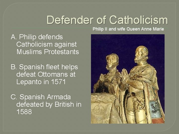 Defender of Catholicism Philip II and wife Queen Anne Marie A. Philip defends Catholicism