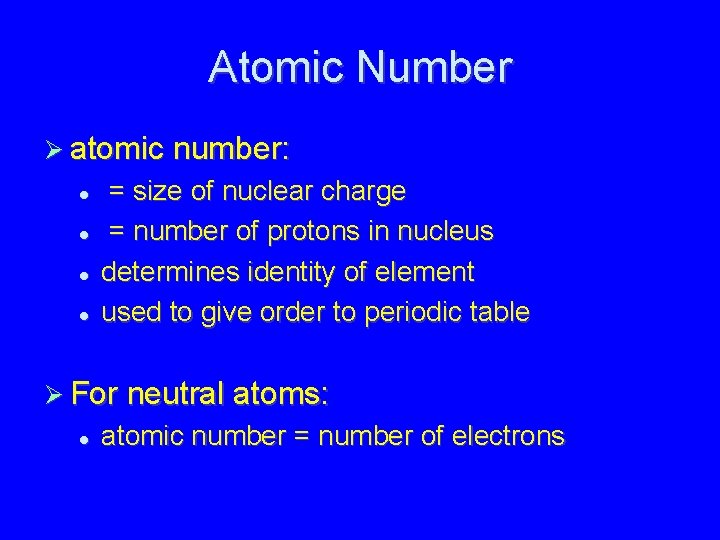 Atomic Number atomic number: = size of nuclear charge = number of protons in