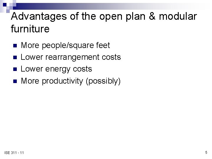 Advantages of the open plan & modular furniture n n More people/square feet Lower