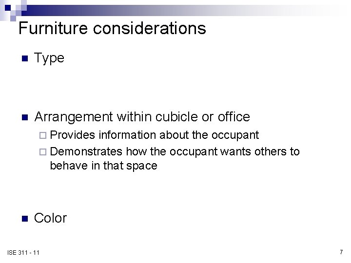 Furniture considerations n Type n Arrangement within cubicle or office ¨ Provides information about