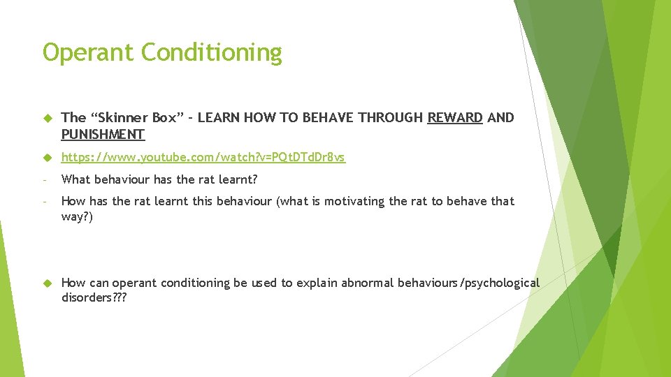 Operant Conditioning The “Skinner Box” – LEARN HOW TO BEHAVE THROUGH REWARD AND PUNISHMENT