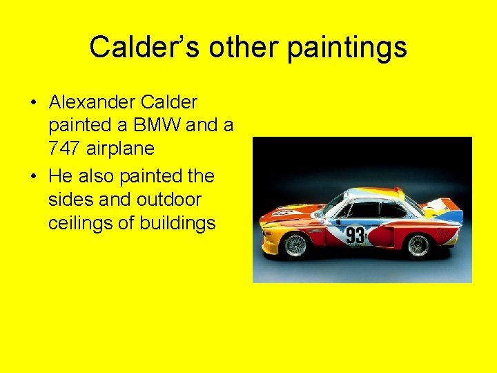Calder’s other paintings • Alexander Calder painted a BMW and a 747 airplane •