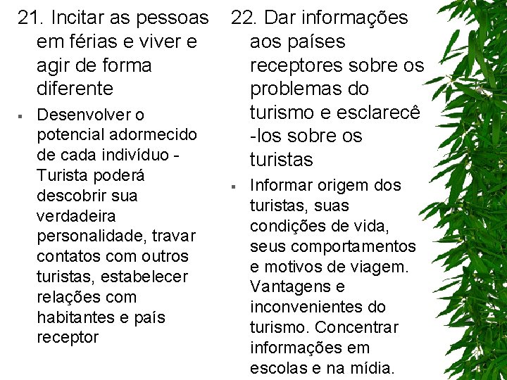 21. Incitar as pessoas em férias e viver e agir de forma diferente §