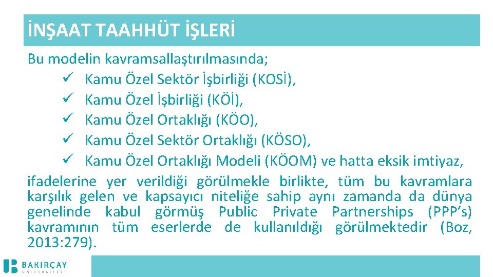 İNŞAAT TAAHHÜT İŞLERİ Bu modelin kavramsallaştırılmasında; ü Kamu Özel Sektör İşbirliği (KOSİ), ü Kamu