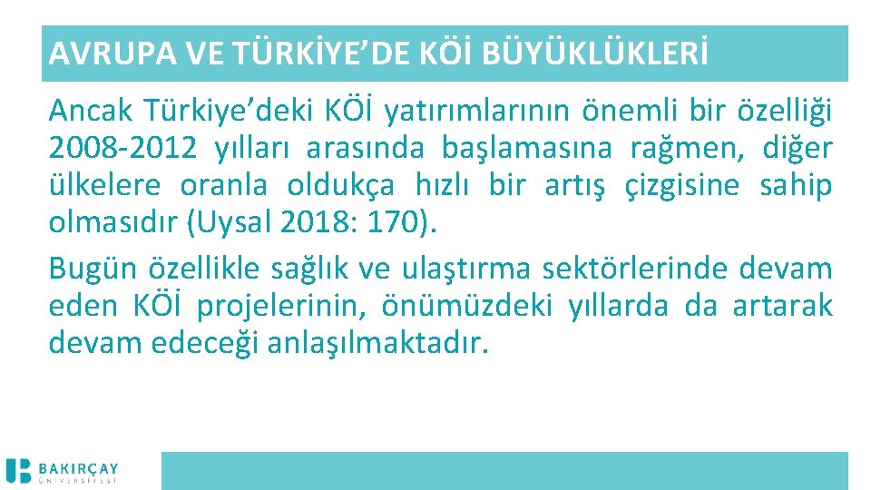 AVRUPA VE TÜRKİYE’DE KÖİ BÜYÜKLÜKLERİ Ancak Türkiye’deki KÖİ yatırımlarının önemli bir özelliği 2008 -2012