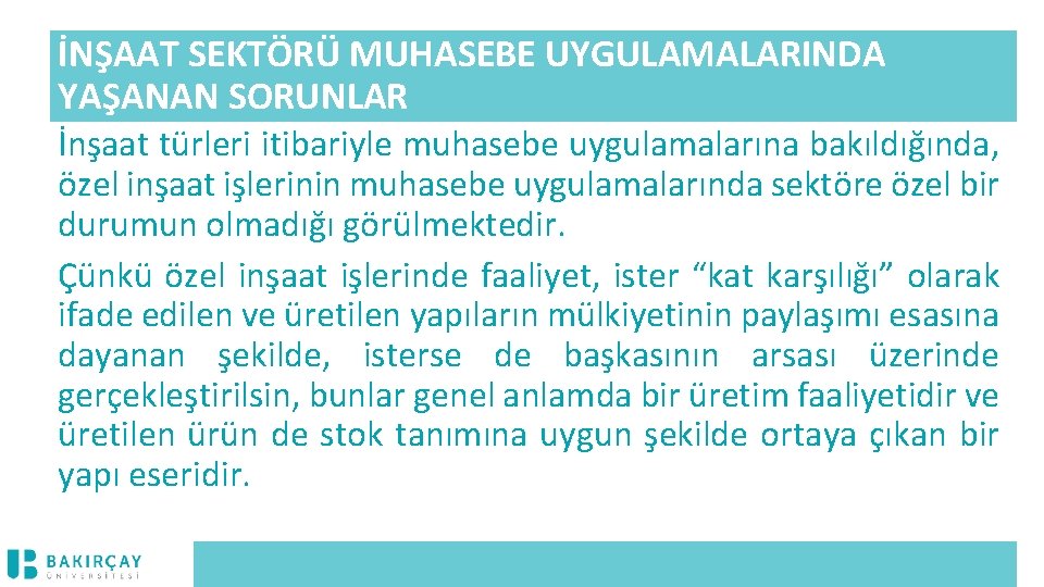 İNŞAAT SEKTÖRÜ MUHASEBE UYGULAMALARINDA YAŞANAN SORUNLAR İnşaat türleri itibariyle muhasebe uygulamalarına bakıldığında, özel inşaat