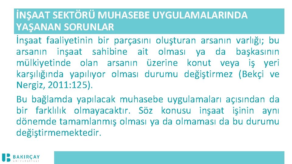 İNŞAAT SEKTÖRÜ MUHASEBE UYGULAMALARINDA YAŞANAN SORUNLAR İnşaat faaliyetinin bir parçasını oluşturan arsanın varlığı; bu