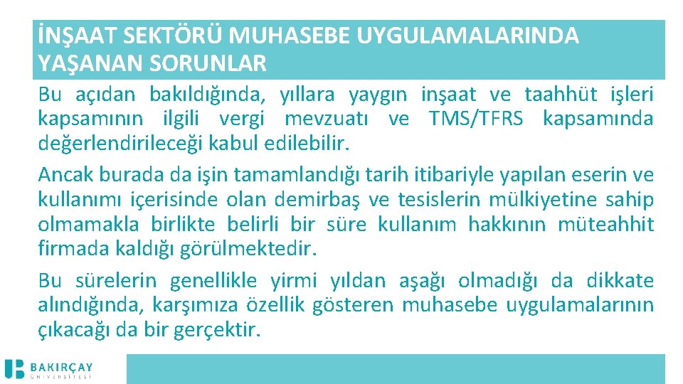 İNŞAAT SEKTÖRÜ MUHASEBE UYGULAMALARINDA YAŞANAN SORUNLAR Bu açıdan bakıldığında, yıllara yaygın inşaat ve taahhüt