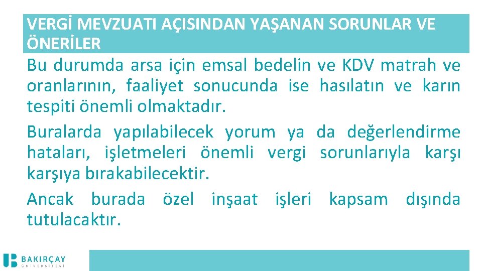 VERGİ MEVZUATI AÇISINDAN YAŞANAN SORUNLAR VE ÖNERİLER Bu durumda arsa için emsal bedelin ve