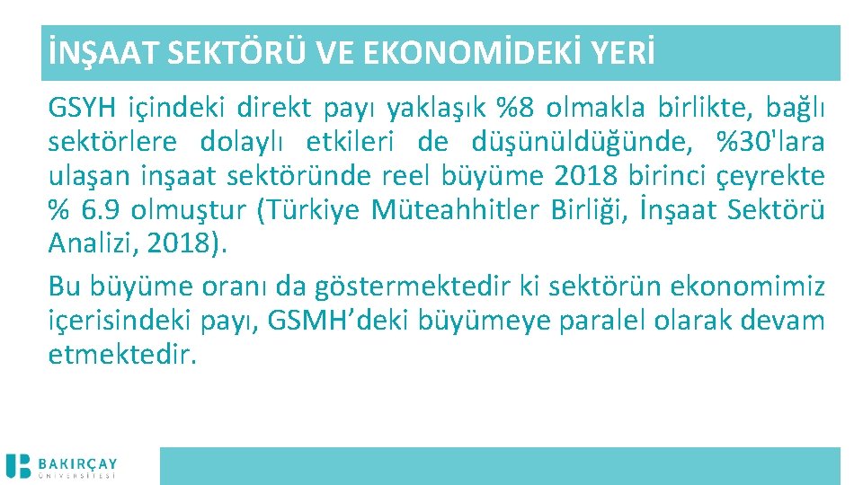 İNŞAAT SEKTÖRÜ VE EKONOMİDEKİ YERİ GSYH içindeki direkt payı yaklaşık %8 olmakla birlikte, bağlı