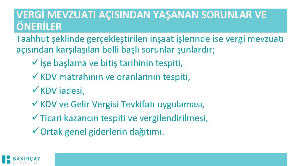 VERGİ MEVZUATI AÇISINDAN YAŞANAN SORUNLAR VE ÖNERİLER Taahhüt şeklinde gerçekleştirilen inşaat işlerinde ise vergi