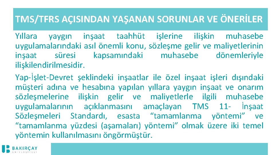 TMS/TFRS AÇISINDAN YAŞANAN SORUNLAR VE ÖNERİLER Yıllara yaygın inşaat taahhüt işlerine ilişkin muhasebe uygulamalarındaki