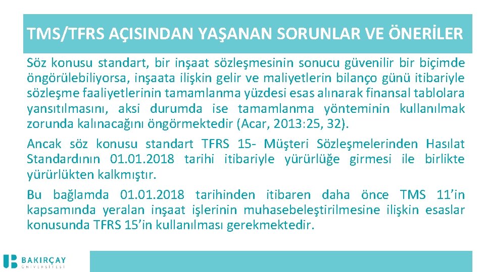 TMS/TFRS AÇISINDAN YAŞANAN SORUNLAR VE ÖNERİLER Söz konusu standart, bir inşaat sözleşmesinin sonucu güvenilir