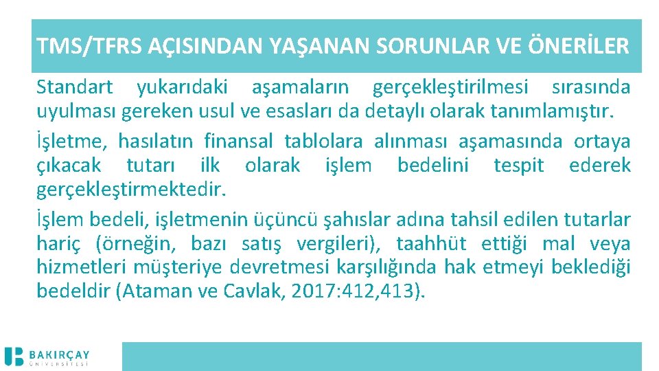 TMS/TFRS AÇISINDAN YAŞANAN SORUNLAR VE ÖNERİLER Standart yukarıdaki aşamaların gerçekleştirilmesi sırasında uyulması gereken usul