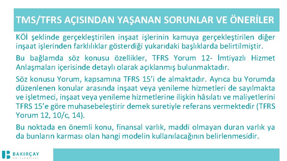 TMS/TFRS AÇISINDAN YAŞANAN SORUNLAR VE ÖNERİLER KÖİ şeklinde gerçekleştirilen inşaat işlerinin kamuya gerçekleştirilen diğer