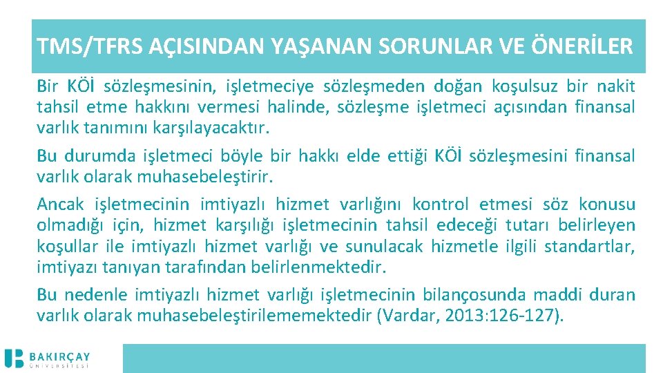 TMS/TFRS AÇISINDAN YAŞANAN SORUNLAR VE ÖNERİLER Bir KÖİ sözleşmesinin, işletmeciye sözleşmeden doğan koşulsuz bir