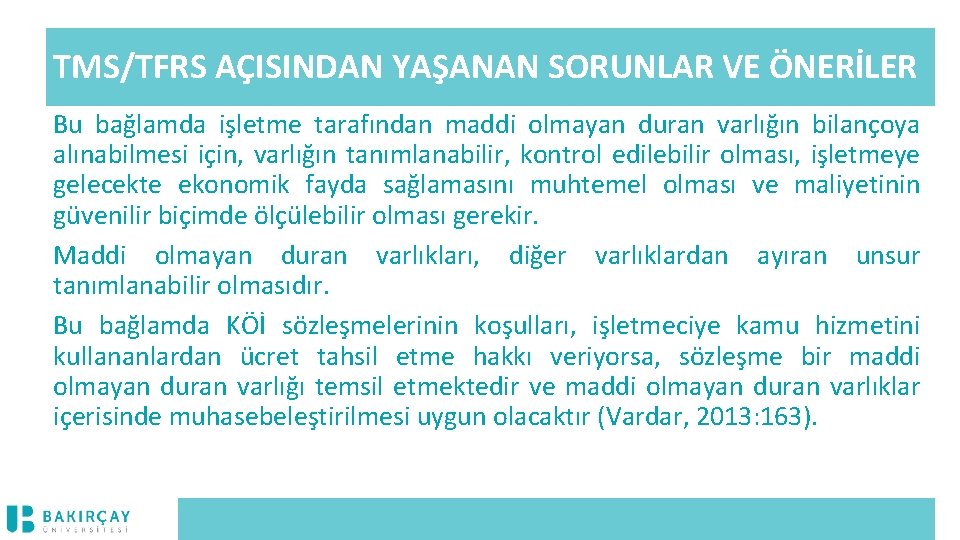 TMS/TFRS AÇISINDAN YAŞANAN SORUNLAR VE ÖNERİLER Bu bağlamda işletme tarafından maddi olmayan duran varlığın