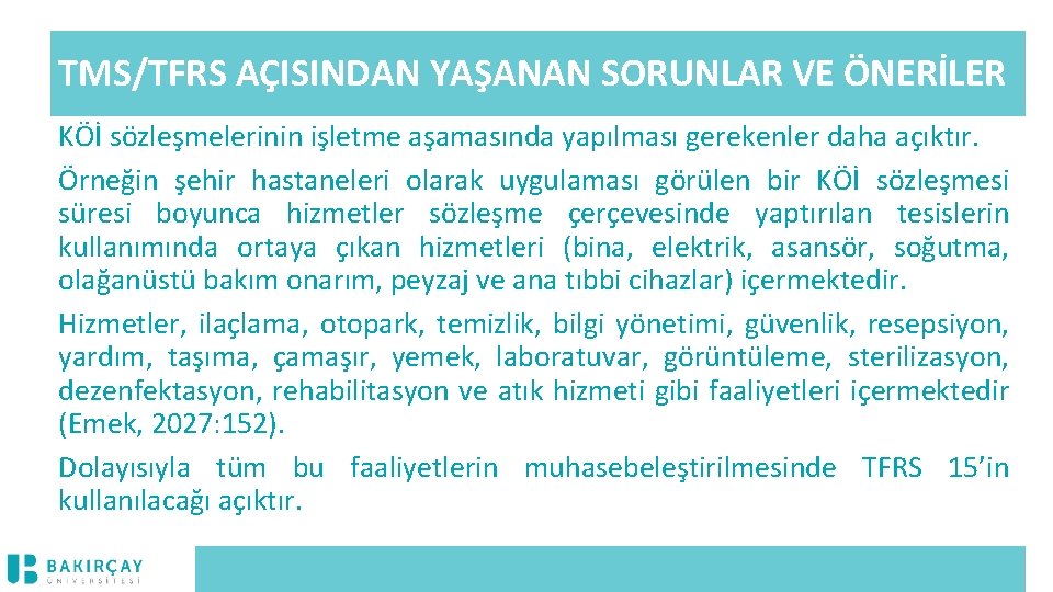 TMS/TFRS AÇISINDAN YAŞANAN SORUNLAR VE ÖNERİLER KÖİ sözleşmelerinin işletme aşamasında yapılması gerekenler daha açıktır.