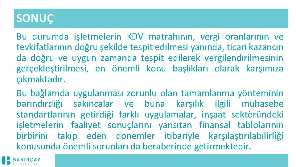 SONUÇ Bu durumda işletmelerin KDV matrahının, vergi oranlarının ve tevkifatlarının doğru şekilde tespit edilmesi