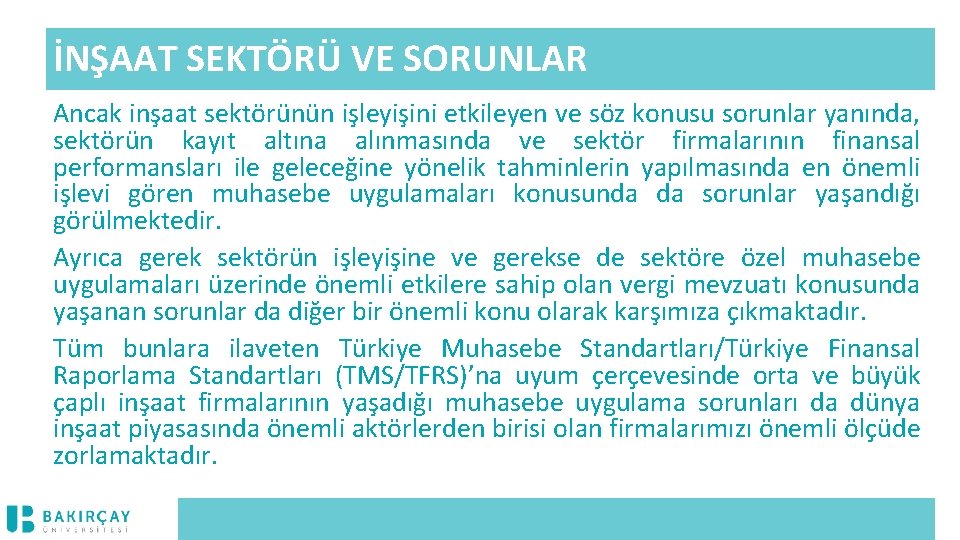 İNŞAAT SEKTÖRÜ VE SORUNLAR Ancak inşaat sektörünün işleyişini etkileyen ve söz konusu sorunlar yanında,