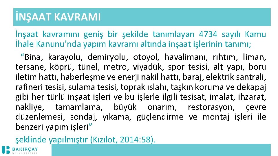 İNŞAAT KAVRAMI İnşaat kavramını geniş bir şekilde tanımlayan 4734 sayılı Kamu İhale Kanunu’nda yapım