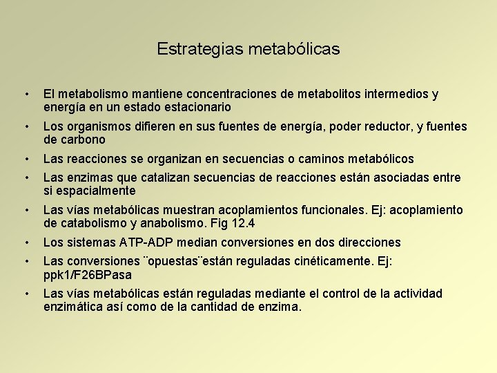 Estrategias metabólicas • El metabolismo mantiene concentraciones de metabolitos intermedios y energía en un