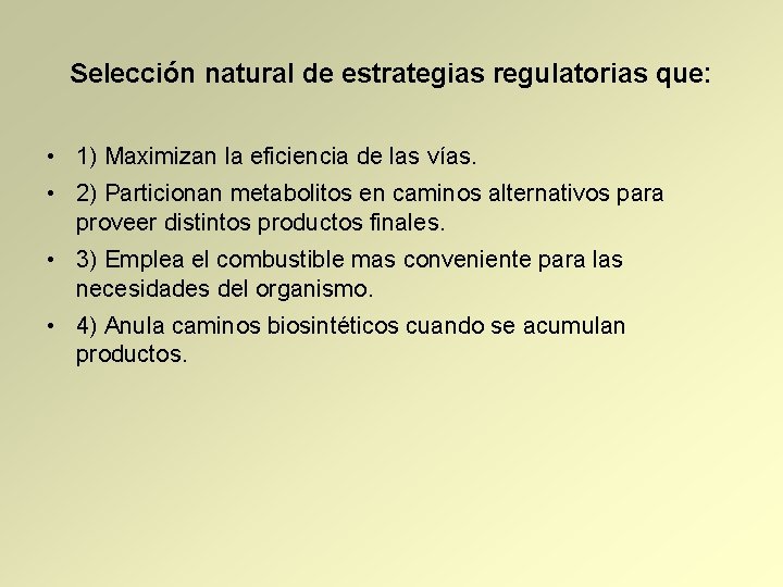 Selección natural de estrategias regulatorias que: • 1) Maximizan la eficiencia de las vías.