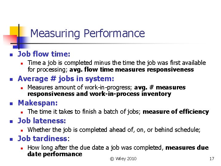 Measuring Performance n Job flow time: n n Average # jobs in system: n
