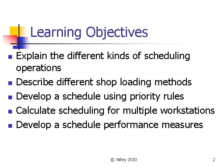Learning Objectives n n n Explain the different kinds of scheduling operations Describe different