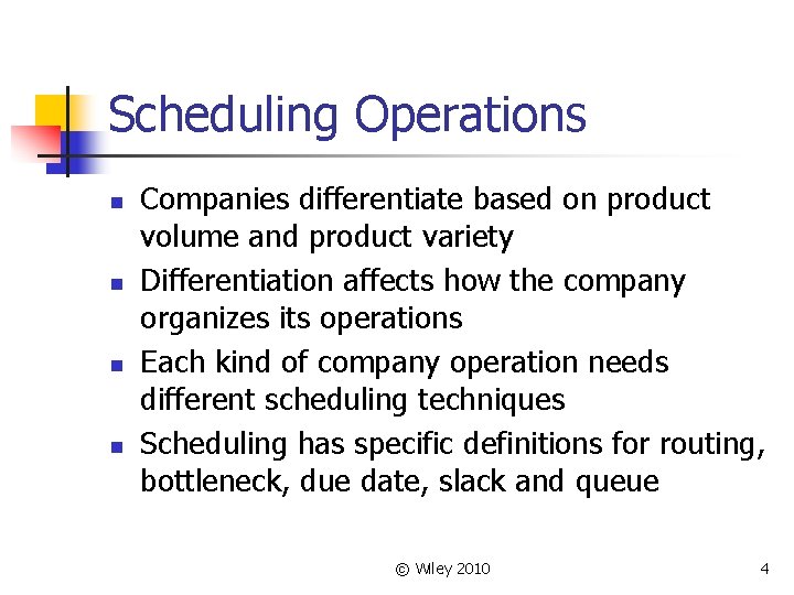 Scheduling Operations n n Companies differentiate based on product volume and product variety Differentiation
