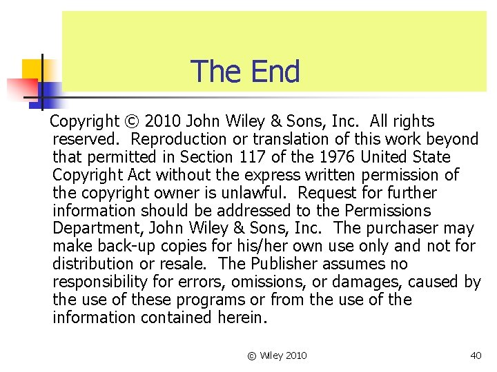 The End Copyright © 2010 John Wiley & Sons, Inc. All rights reserved. Reproduction