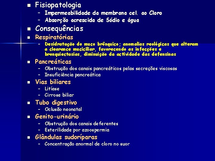 n Fisiopatologia – Impermeabilidade da membrana cel. ao Cloro – Absorção acrescida de Sódio