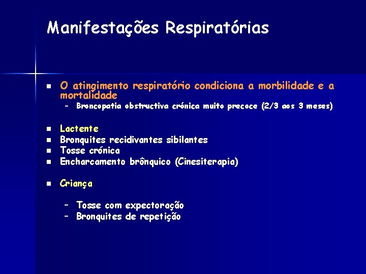 Manifestações Respiratórias n O atingimento respiratório condiciona a morbilidade e a mortalidade – Broncopatia