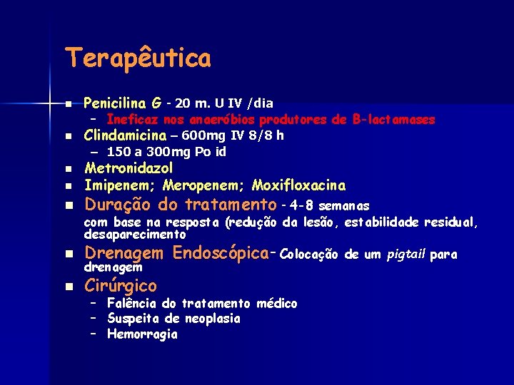 Terapêutica n n n Penicilina G - 20 m. U IV /dia – Ineficaz