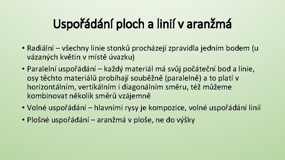 Uspořádání ploch a linií v aranžmá • Radiální – všechny linie stonků procházejí zpravidla