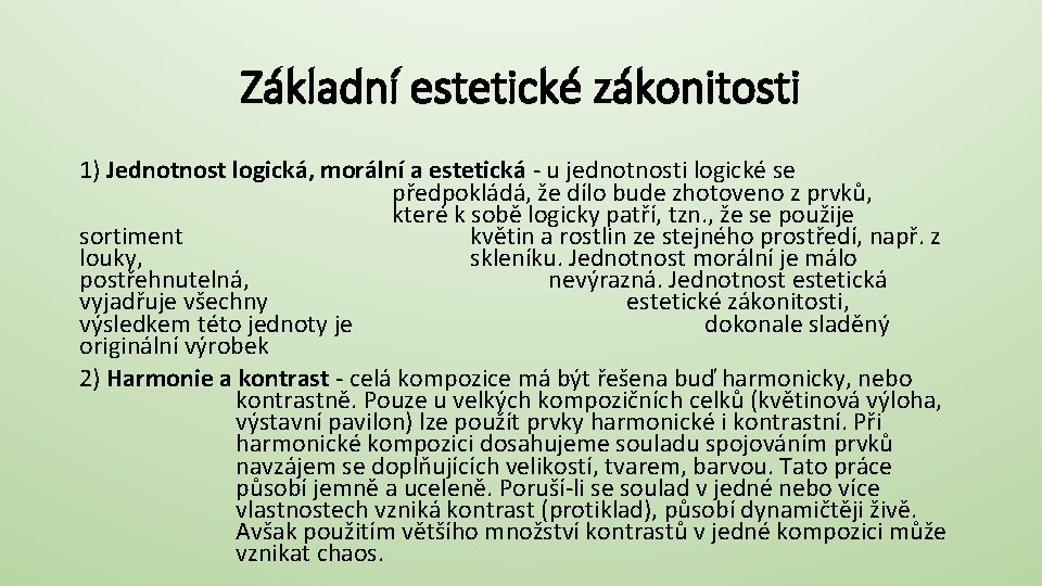 Základní estetické zákonitosti 1) Jednotnost logická, morální a estetická - u jednotnosti logické se