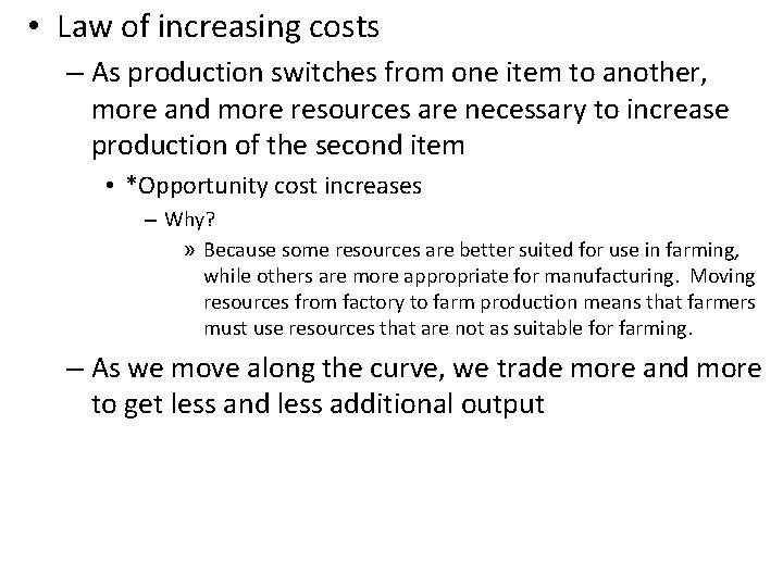  • Law of increasing costs – As production switches from one item to